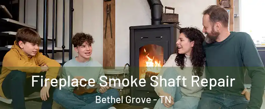 Fireplace Smoke Shaft Repair Bethel Grove - TN