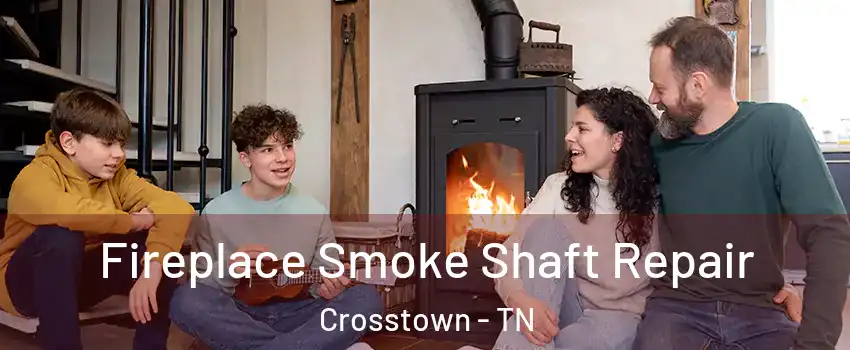 Fireplace Smoke Shaft Repair Crosstown - TN