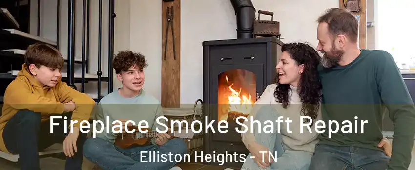 Fireplace Smoke Shaft Repair Elliston Heights - TN