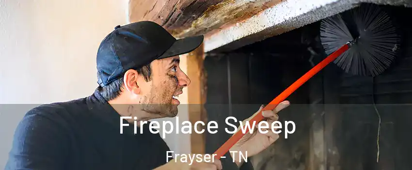 Fireplace Sweep Frayser - TN