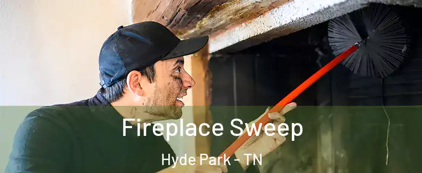 Fireplace Sweep Hyde Park - TN