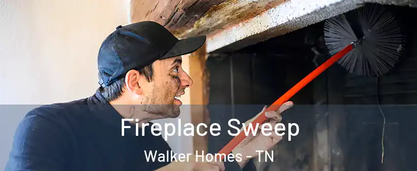 Fireplace Sweep Walker Homes - TN