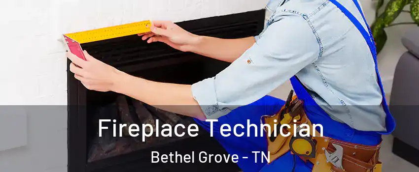 Fireplace Technician Bethel Grove - TN