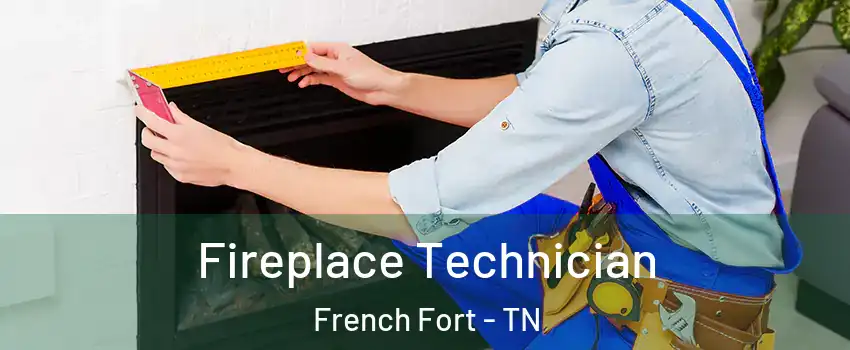 Fireplace Technician French Fort - TN