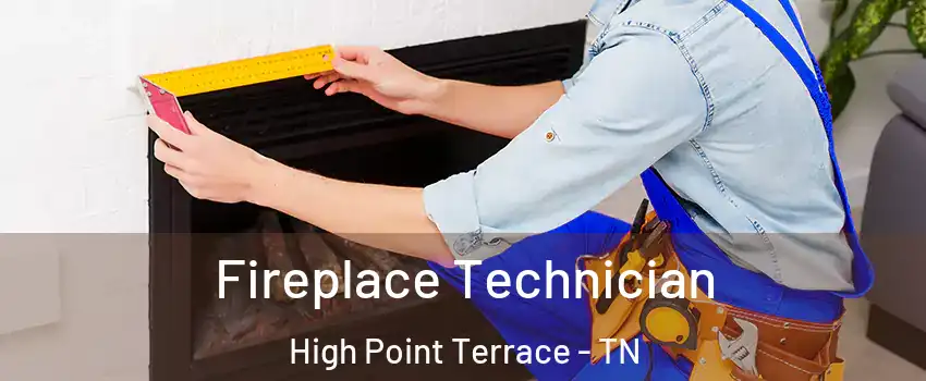 Fireplace Technician High Point Terrace - TN