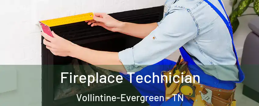 Fireplace Technician Vollintine-Evergreen - TN