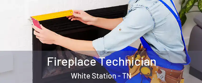 Fireplace Technician White Station - TN