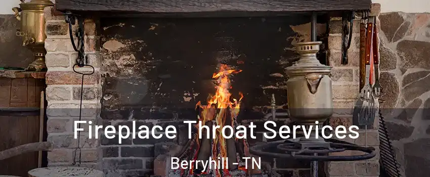 Fireplace Throat Services Berryhill - TN