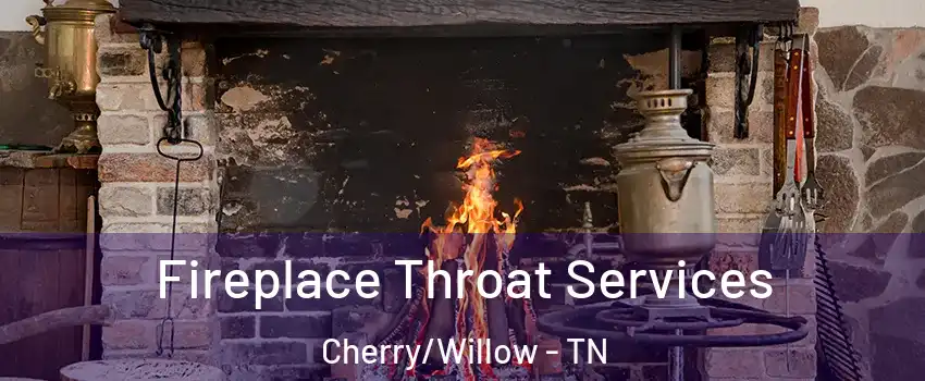 Fireplace Throat Services Cherry/Willow - TN