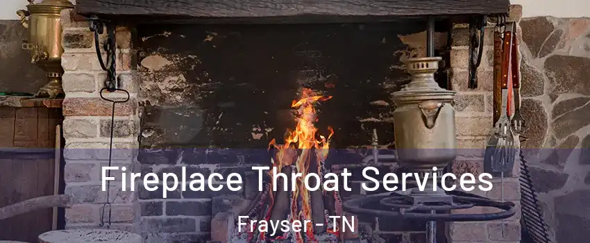 Fireplace Throat Services Frayser - TN