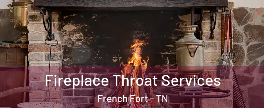 Fireplace Throat Services French Fort - TN