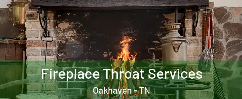 Fireplace Throat Services Oakhaven - TN