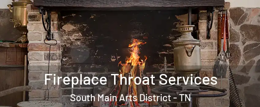 Fireplace Throat Services South Main Arts District - TN