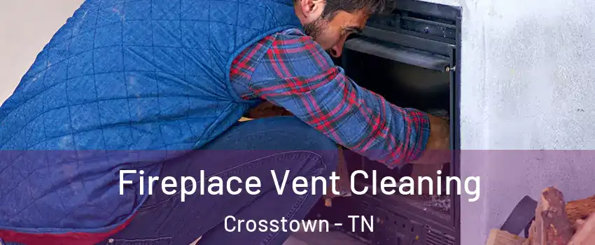 Fireplace Vent Cleaning Crosstown - TN