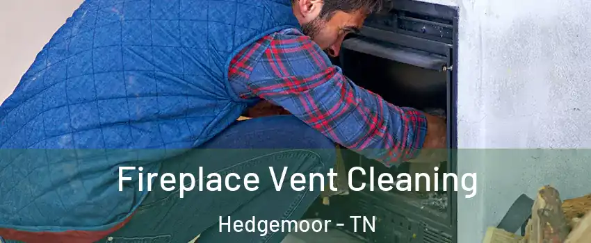 Fireplace Vent Cleaning Hedgemoor - TN