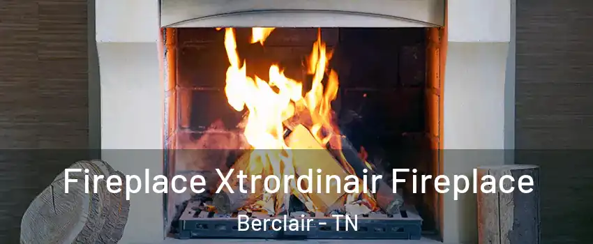 Fireplace Xtrordinair Fireplace Berclair - TN