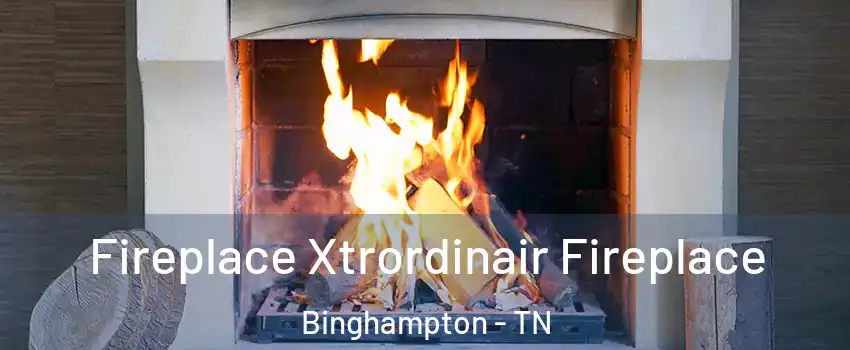 Fireplace Xtrordinair Fireplace Binghampton - TN