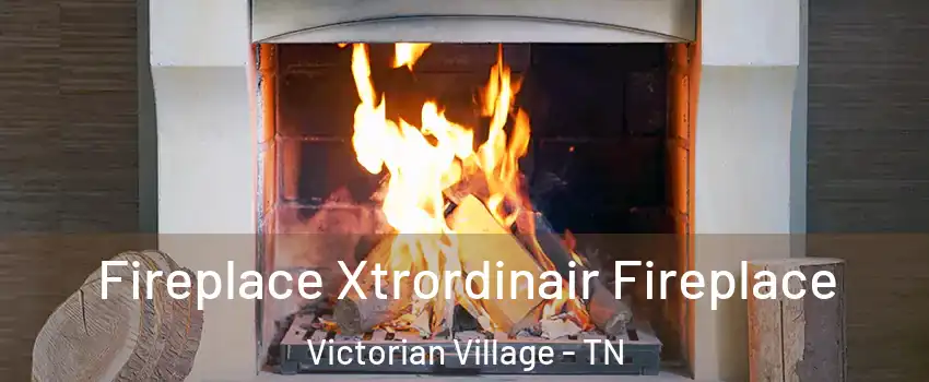 Fireplace Xtrordinair Fireplace Victorian Village - TN