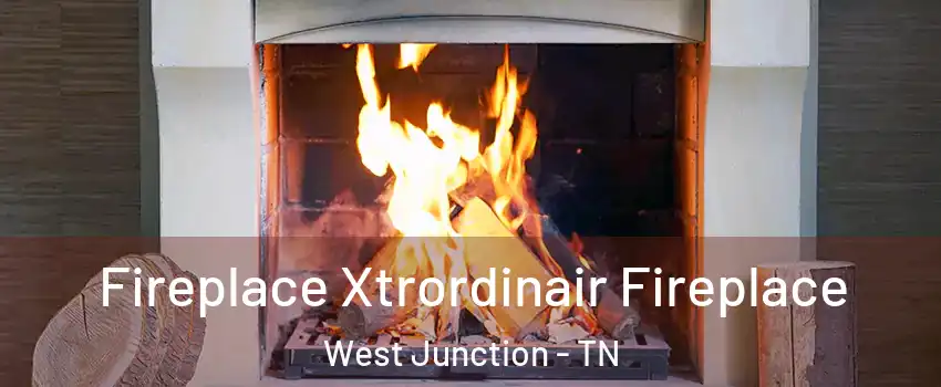 Fireplace Xtrordinair Fireplace West Junction - TN