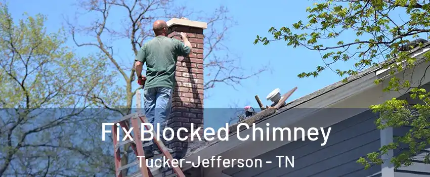 Fix Blocked Chimney Tucker-Jefferson - TN