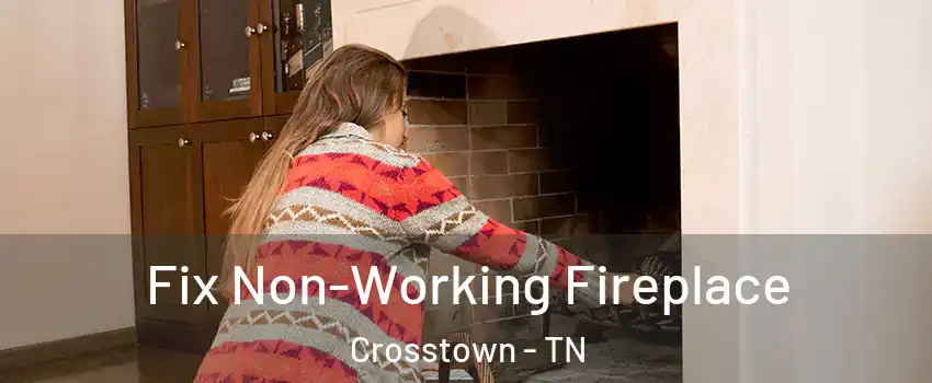 Fix Non-Working Fireplace Crosstown - TN