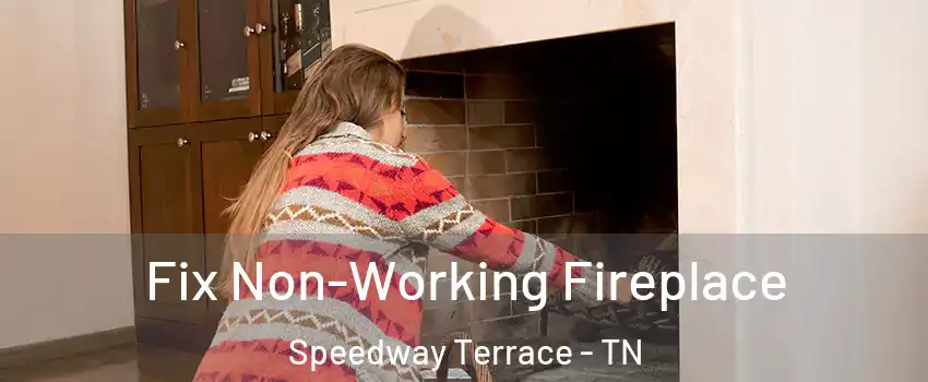 Fix Non-Working Fireplace Speedway Terrace - TN