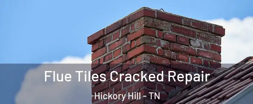 Flue Tiles Cracked Repair Hickory Hill - TN