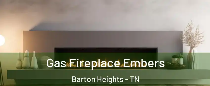 Gas Fireplace Embers Barton Heights - TN