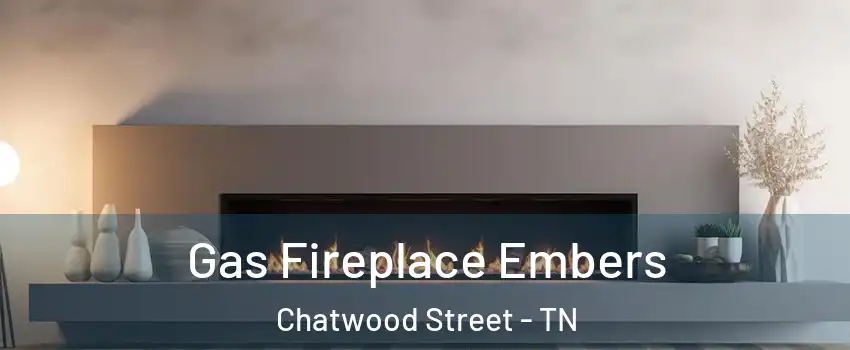 Gas Fireplace Embers Chatwood Street - TN