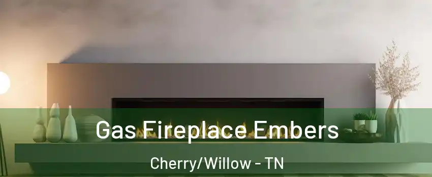 Gas Fireplace Embers Cherry/Willow - TN