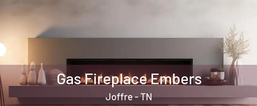 Gas Fireplace Embers Joffre - TN