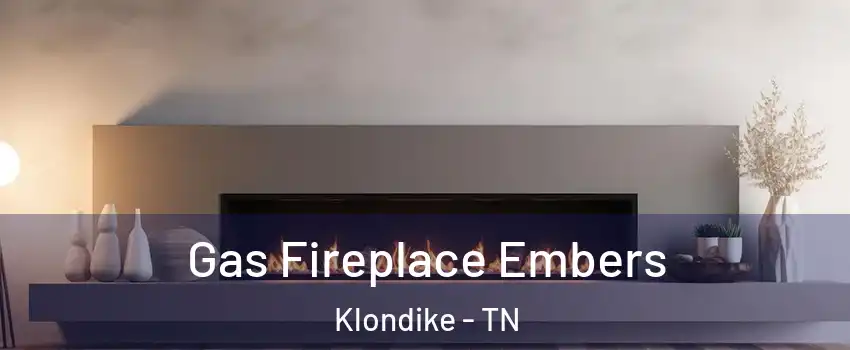 Gas Fireplace Embers Klondike - TN