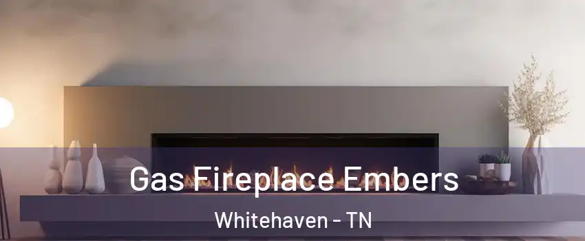 Gas Fireplace Embers Whitehaven - TN