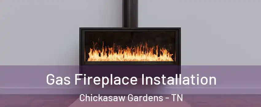 Gas Fireplace Installation Chickasaw Gardens - TN