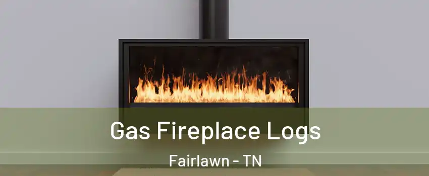 Gas Fireplace Logs Fairlawn - TN