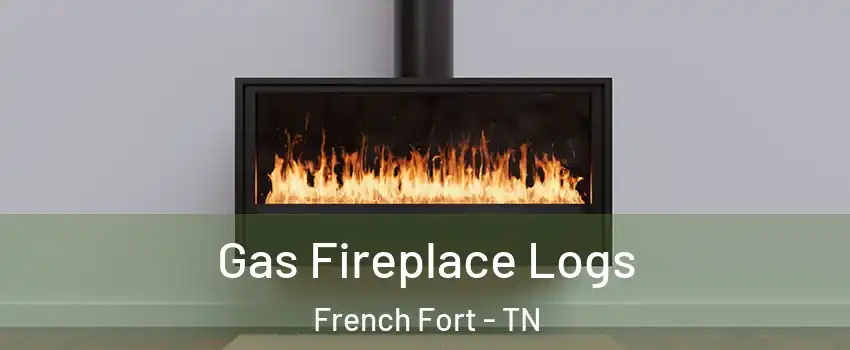 Gas Fireplace Logs French Fort - TN