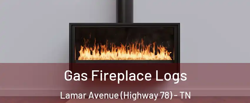 Gas Fireplace Logs Lamar Avenue (Highway 78) - TN