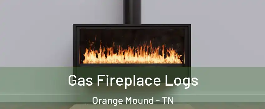 Gas Fireplace Logs Orange Mound - TN