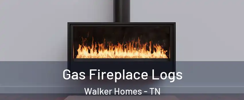 Gas Fireplace Logs Walker Homes - TN