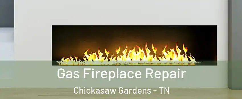 Gas Fireplace Repair Chickasaw Gardens - TN