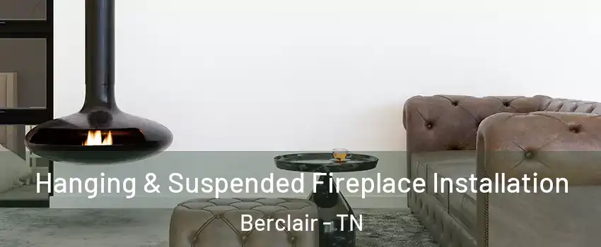 Hanging & Suspended Fireplace Installation Berclair - TN