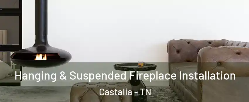 Hanging & Suspended Fireplace Installation Castalia - TN