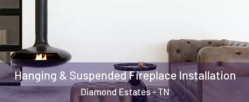 Hanging & Suspended Fireplace Installation Diamond Estates - TN