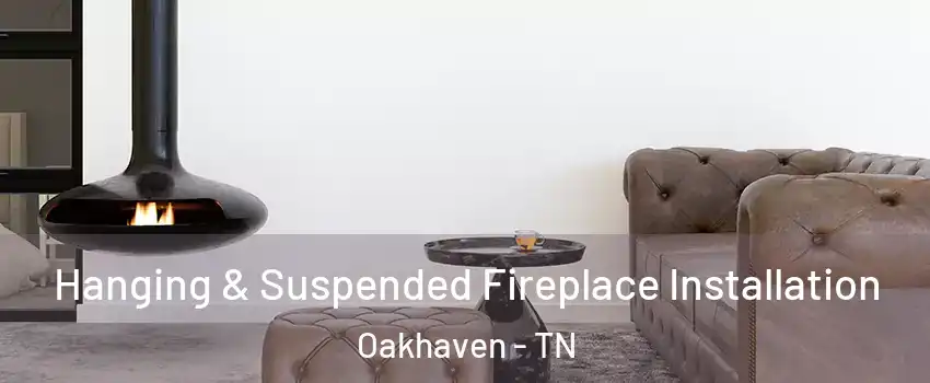 Hanging & Suspended Fireplace Installation Oakhaven - TN