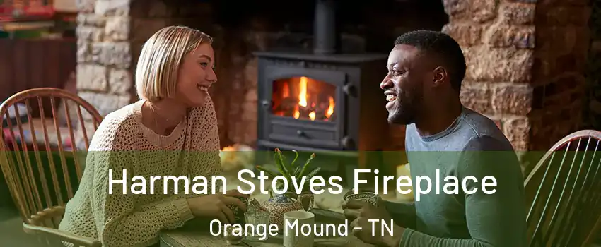 Harman Stoves Fireplace Orange Mound - TN