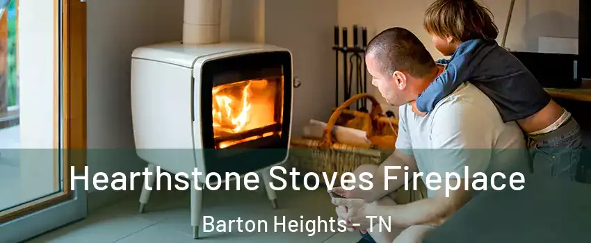 Hearthstone Stoves Fireplace Barton Heights - TN