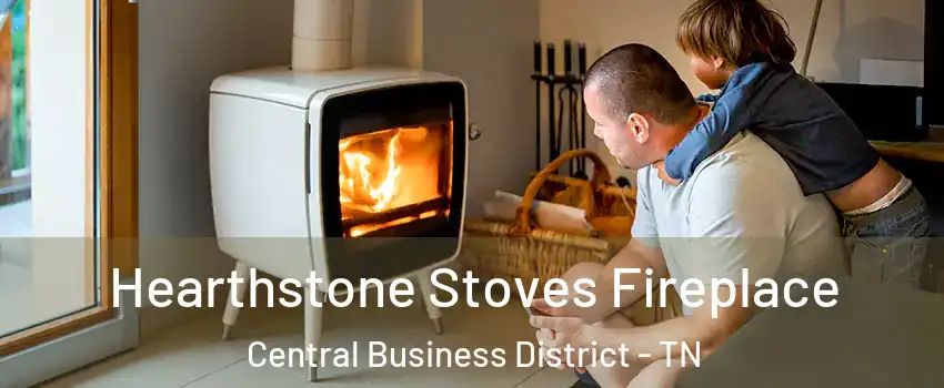 Hearthstone Stoves Fireplace Central Business District - TN