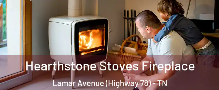 Hearthstone Stoves Fireplace Lamar Avenue (Highway 78) - TN