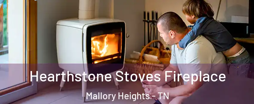 Hearthstone Stoves Fireplace Mallory Heights - TN