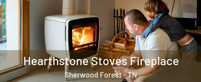 Hearthstone Stoves Fireplace Sherwood Forest - TN